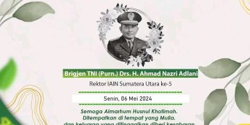 Brigjen TNI (Purn) Drs H. Nazri Adlani Mantan Rektor IAIN Sumatera Utara Wafat.